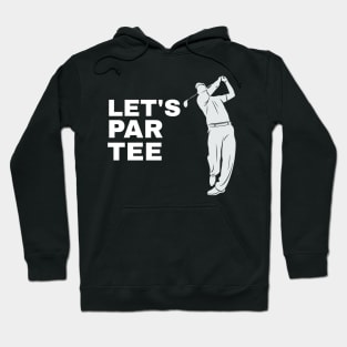 Let's Par Tee Golfer Golfing - Funny Golf Hoodie